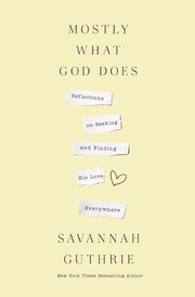 Mostly what God does : reflections on seeking and finding his love everywhere Book cover