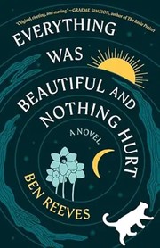 Everything was beautiful and nothing hurt a novel Book cover