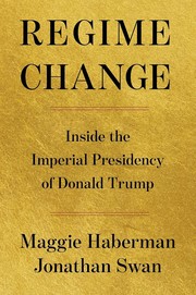 Regime change : inside the imperial presidency of Donald Trump Book cover